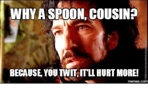 why-a-spoon-cousina-because-you-tnititll-hurt-more-memes-com-15213603.png